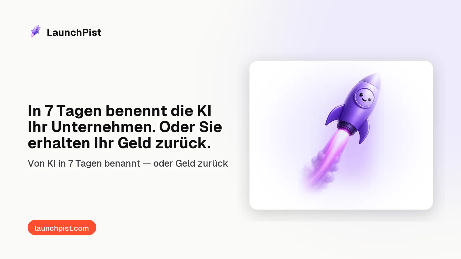 LaunchPist: In 7 Tagen benennt die KI Ihr Unternehmen. Oder Sie erhalten Ihr Geld zurück.