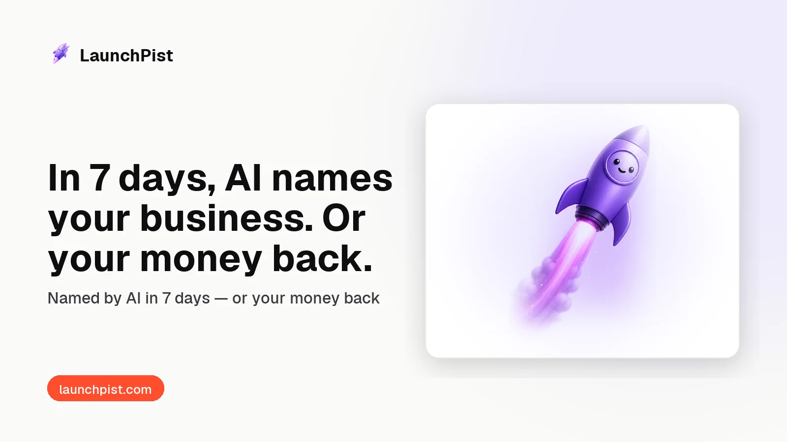 LaunchPist: In 7 days, AI names your business. Or your money back.