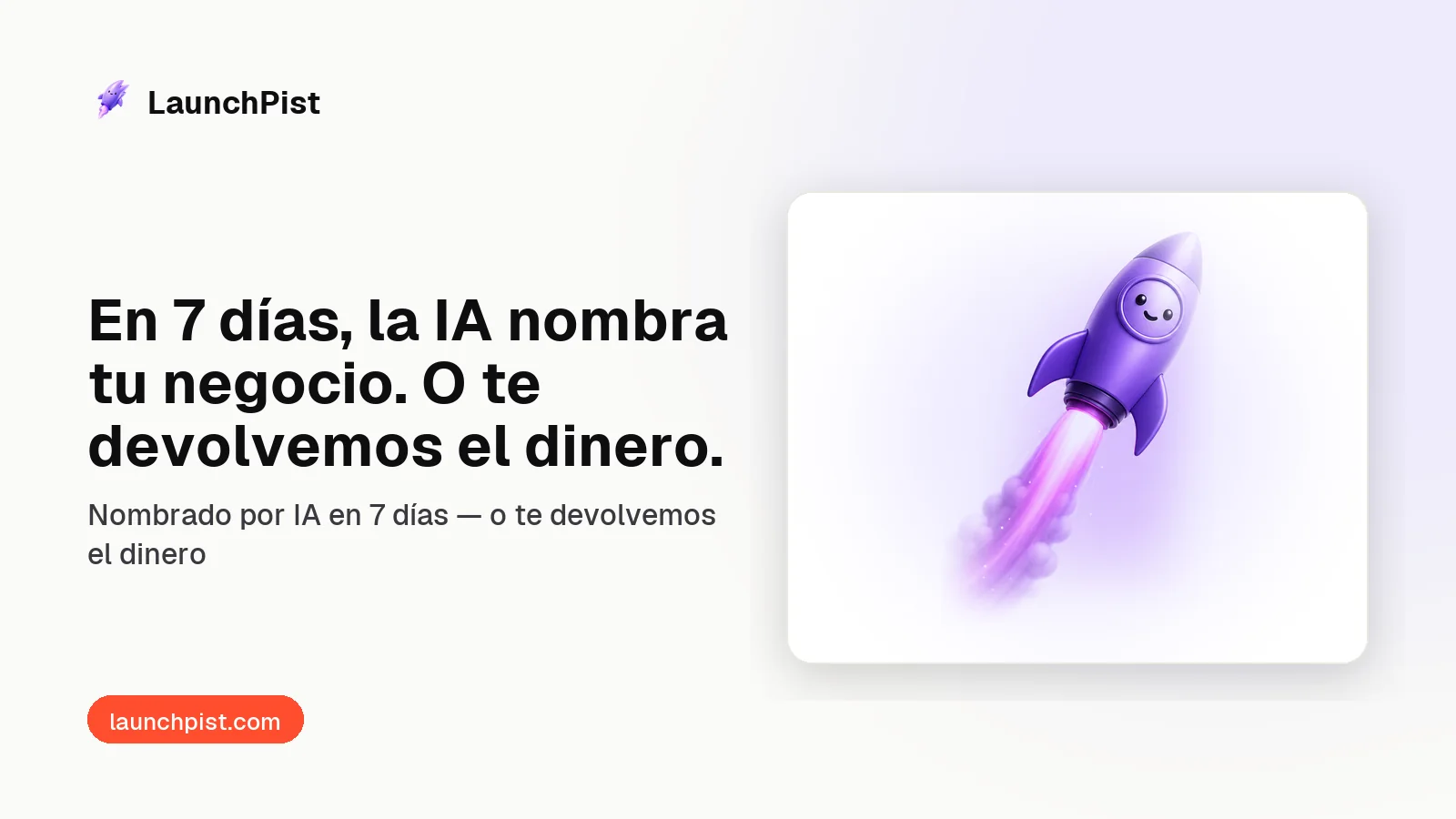 LaunchPist: En 7 días, la IA nombra tu negocio. O te devolvemos el dinero.